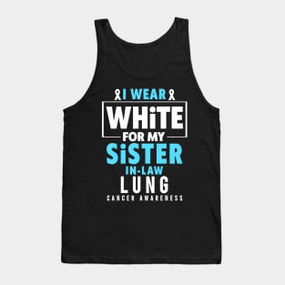 I Wear White For My Sister In Law Lung Cancer Awareness Tank Top